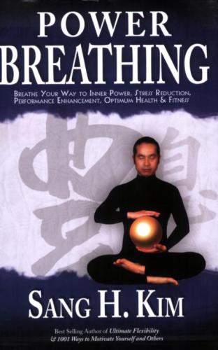 Power Breathing Breathe Your Way To Inner Power 2008 1st Edition Sang H Kim