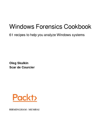 Windows Forensics Cookbook Oleg Skulkin Scar De Courcier