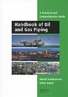 Handbook Of Oil And Gas Piping A Practical And Comprehensive Guide Gopal