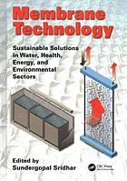 Membrane Technology Sustainable Solutions In Water Health Energy And Environmental Sectors Sridhar