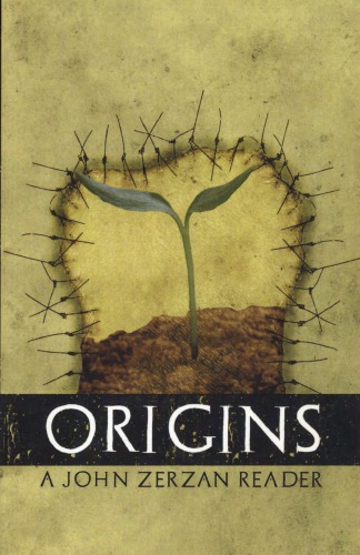 Origins A John Zerzan Reader John Zerzan