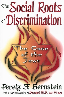 The Social Roots Of Discrimination The Case Of The Jews Paperback Peretz Bernstein
