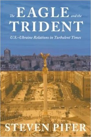 The Eagle And The Trident The United States And Ukraine Hardcover Steven Pifer