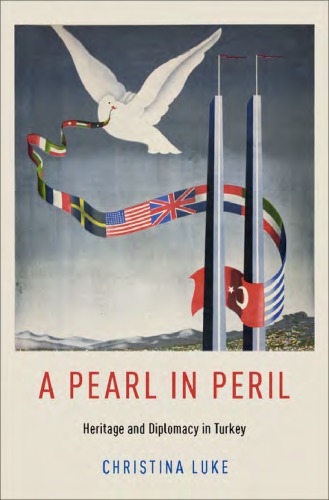 A Pearl In Peril Heritage And Diplomacy In Turkey Hardcover Christina Marie Luke