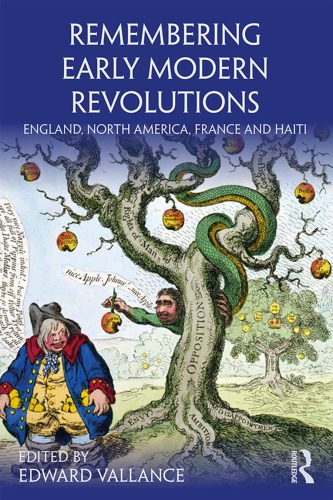 Remembering Early Modern Revolutions England North America France And Haiti Hardcover Edward Vallance