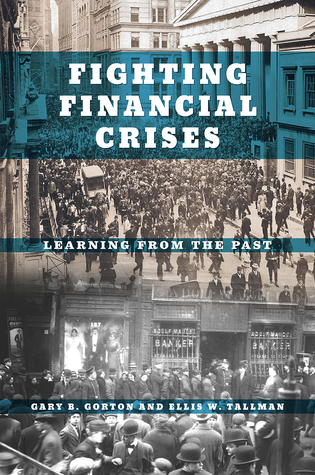 Fighting Financial Crises Learning From The Past Gary B Gorton Ellis W Tallman