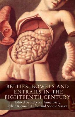 Bellies Bowels And Entrails In The Eighteenth Century Rebecca Anne Barr