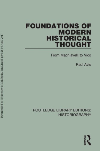 Foundations Of Modern Historical Thought From Machiavelli To Vico Paul Avis