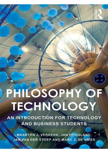 Philosophy Of Technologyan Introduction For Technology And Business Students Maarten J Verkerkjan Hooglandjan Van Der Stoepmarc J De Vries