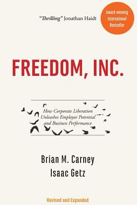 Freedom Inc How Corporate Liberation Unleashes Employee Potential And Business Performance Paperback Brian M Carney Isaac Getz