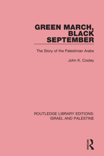 Green March Black September The Story Of The Palestinian Arabs Paperback John K Cooley