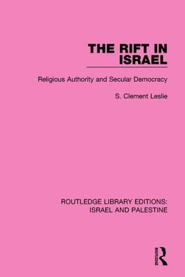 The Rift In Israel Religious Authority And Secular Democracy Hardcover S Clement Leslie