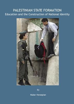Palestinian State Formation Education And The Construction Of National Identity Hardcover Nubar Hovsepian