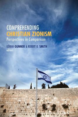 Comprehending Christian Zionism Perspectives In Comparison Paperback Gran Gunner Robert O Smith