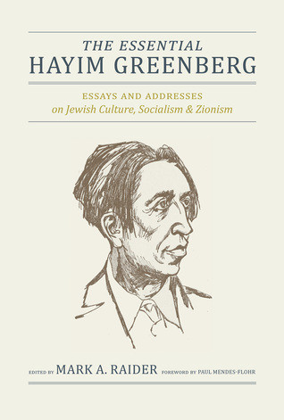 The Essential Hayim Greenberg Essays And Addresses On Jewish Culture Socialism And Zionism Hardcover Hayim Greenberg Mark A Raider Paul Mendesflohr
