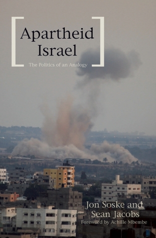 Apartheid Israel The Politics Of An Analogy Paperback Sean Jacobs Jon Soske
