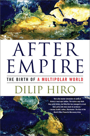 After Empire The Birth Of A Multipolar World Hardcover Dilip Hiro