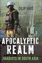 Apocalyptic Realm Jihadists In South Asia Dilip Hiro