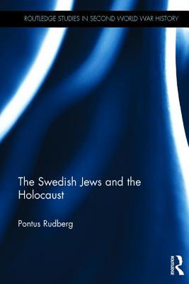 The Swedish Jews And The Holocaust Hardcover Pontus Rudberg