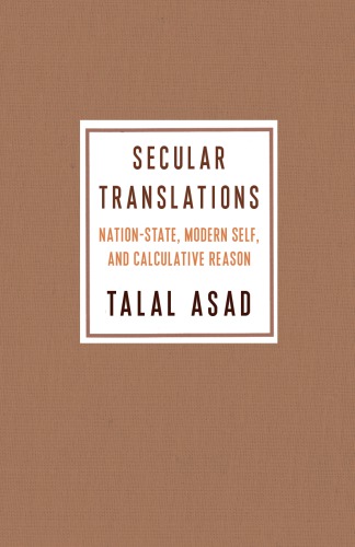 Secular Translations Nationstate Modern Self And Calculative Reason Hardcover Talal Asad
