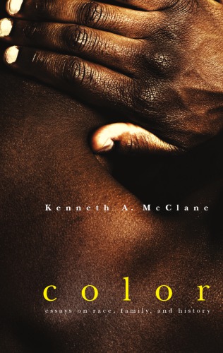 Color Essays On Race Family And History Kenneth A Mcclane