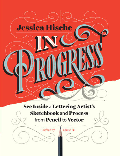 In Progress See Inside A Lettering Artists Sketchbook And Process From Pencil To Vector Jessica Hische