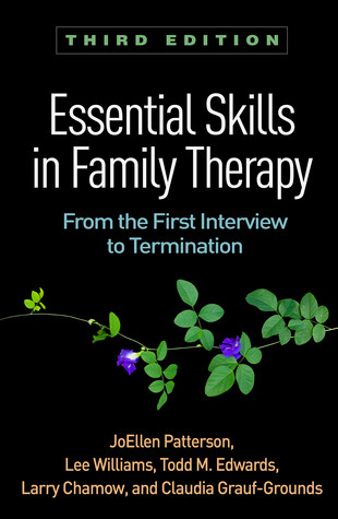 Essential Skills In Family Therapy From The First Interview To Termination 3rd Joellen Patterson Et Al