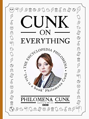 Cunk On Everything The Encyclopedia Philomena Philhomena Cunk