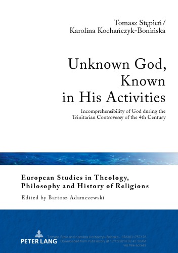 Unknown God Known In His Activities Incomprehensibility Of God During The Trinitarian Controversy Of The 4th Century Origen Gregory Of Nyssa And Basil Of Caesarea Tomasz Stpie And Karolina Kochaczykboniska