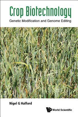 Crop Biotechnology Genetic Modification And Genome Editing Hardcover Nigel G Halford