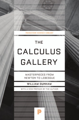 The Calculus Gallery Masterpieces From Newton To Lebesgue New Princeton Science Library Edition William Dunham