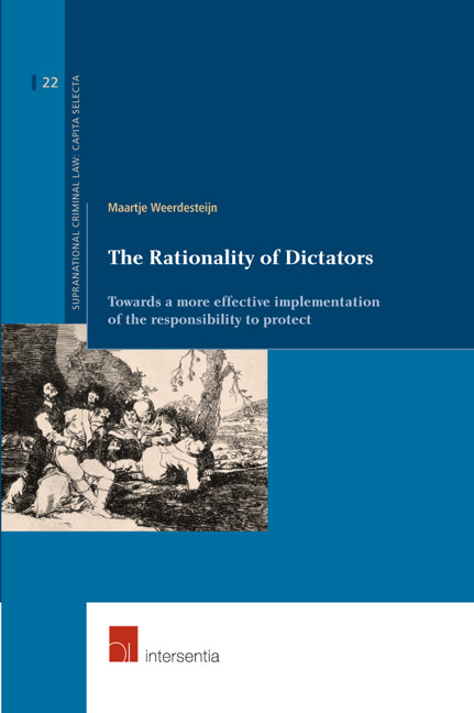 The Rationality Of Dictators Towards A More Effective Implementation Of The Responsibility To Protect Maartje Weerdesteijn