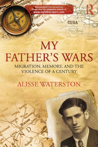 My Fathers Wars Migration Memory And The Violence Of A Century Alisse Waterston