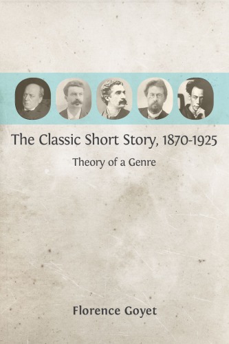 The Classic Short Story 18701925 Theory Of A Genre Florence Goyet