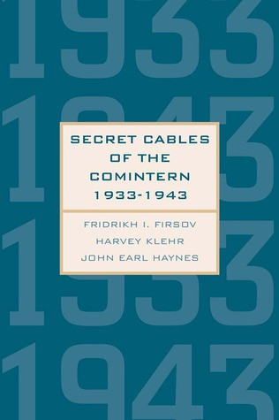 Secret Cables Of The Comintern 19331943 Hardcover Fridrikh Igorevich Firsov Harvey Klehr John Earl Haynes Lynn Visson