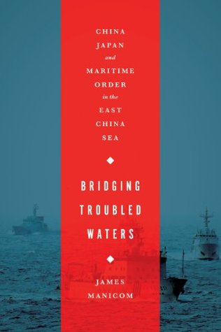 Bridging Troubled Waters China Japan And Maritime Order In The East China Sea Jstor James Manicom