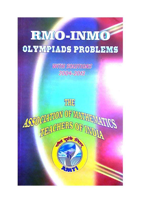 Amti 2004 To 2013 Rmo Inmo Math Olympiad Problems And Solutions Amti Collection