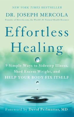 Effortless Healing 9 Simple Ways To Sidestep Illness Shed Excess Weight And Help Your Body Fix Itself Paperback Joseph Mercola