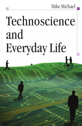 Technoscience And Everyday Life Mike Michael