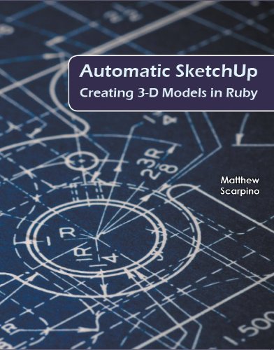 Automatic Sketchup Creating 3d Models In Ruby 1st Matthew Scarpino