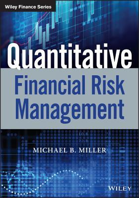 Quantitative Financial Risk Management Michael B Miller