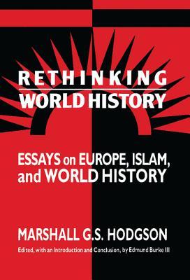 Rethinking World History Hardcover Marshall Gs Hodgson Michael B Adas Philip D Curtin Edmund Burke Iii