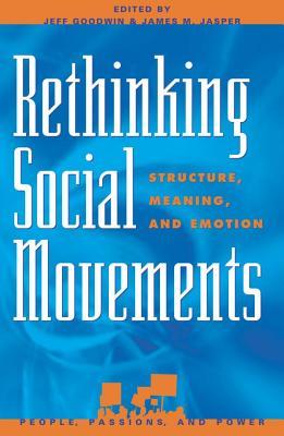 Rethinking Social Movements Structure Meaning And Emotion Ebook Jeff Goodwin James M Jasper