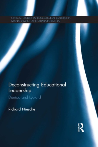 Deconstructing Educational Leadership Derrida And Lyotard Richard Niesche