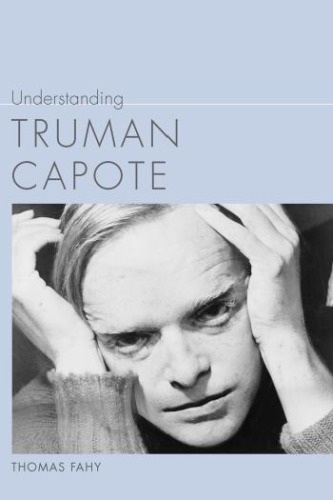Understanding Truman Capote Thomas Fahy
