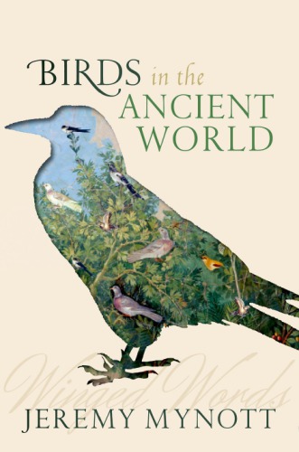 Birds In The Ancient World Winged Words Jeremy Mynott