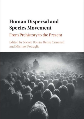 Human Dispersal And Species Movement From Prehistory To The Present Hardcover Nicole Boivin Rmy Crassard Michael D Petraglia