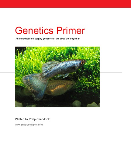 Genetics Primer An Introduction To Guppy Genetics For The Absolute Beginner Philip Shaddock