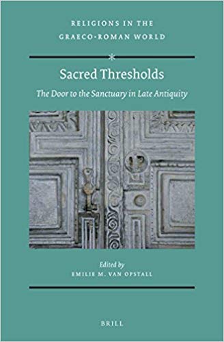 Sacred Thresholds The Door To The Sanctuary In Late Antiquity Ebook Emilie M Opstall