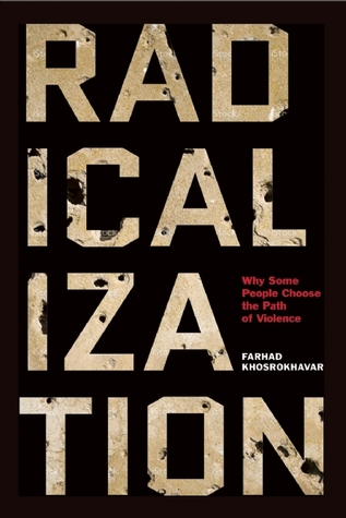 Radicalization Why Some People Choose The Path Of Violence Farhad Khosrokhavar Jane Marie Todd
